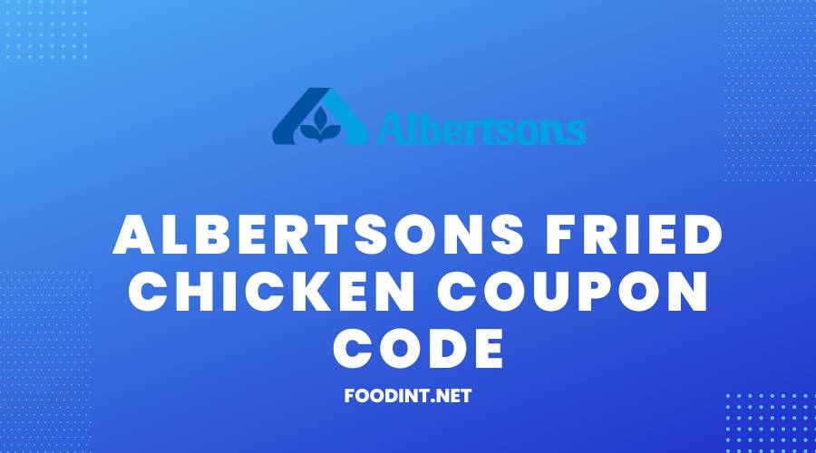 Albertsons Fried Chicken Coupon Code