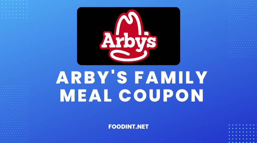 Arby's Family Meal Coupon
